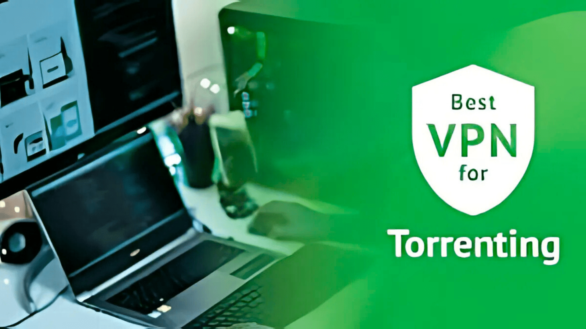 What to Look for in a VPN to Use for Torrenting?